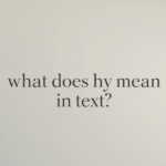 What Does HY Mean in Text? A Complete, Human-Friendly Guide