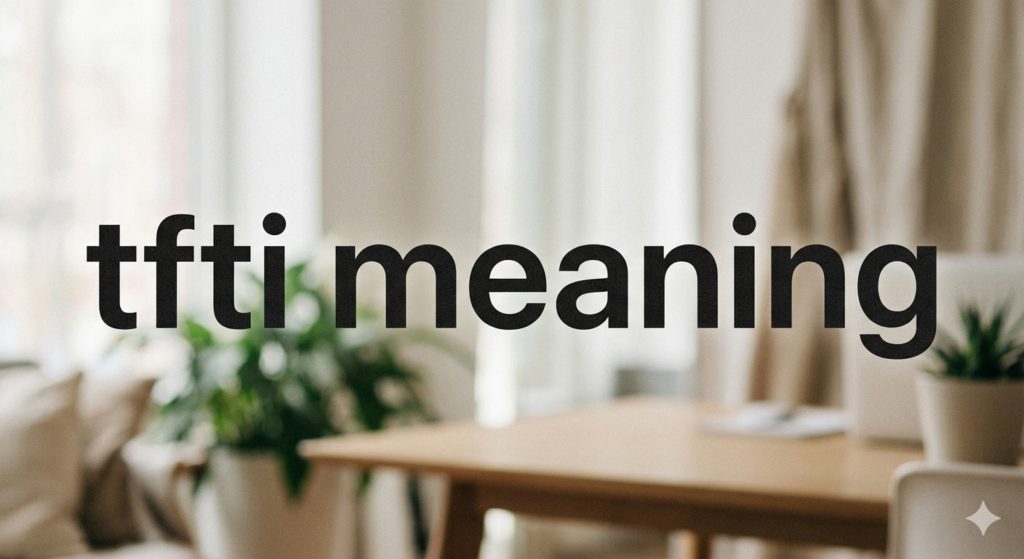 TFTI Meaning Explained in Text and Slang
