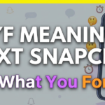 WYF Meaning in Text Snapchat: What It Really Means