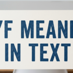 MYF Meaning in Text: What Does MYF Stand For?