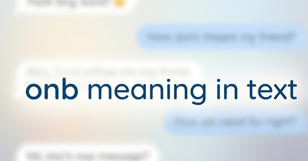 ONB Meaning in Text: What Does ONB Mean?