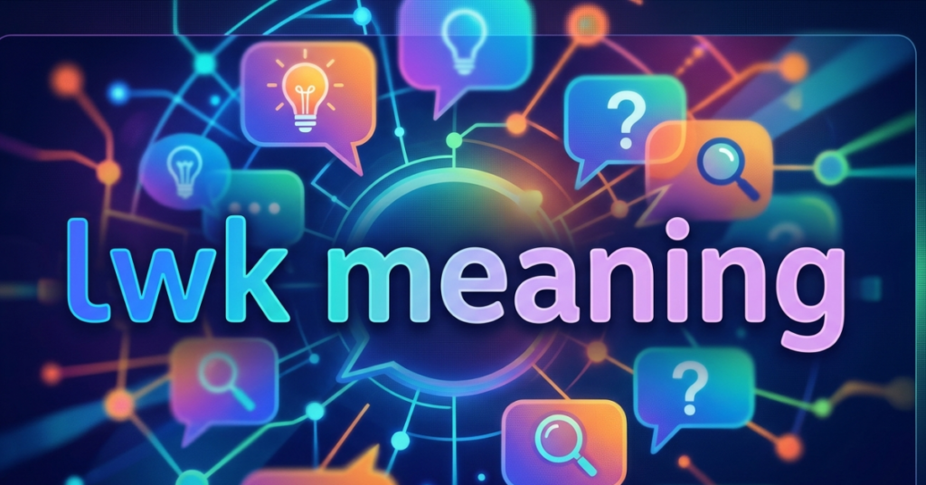 LWK Meaning in Text: What Does LWK Mean?