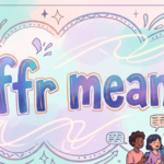 BFFR Meaning: What Does It Mean in Text and Snapchat?