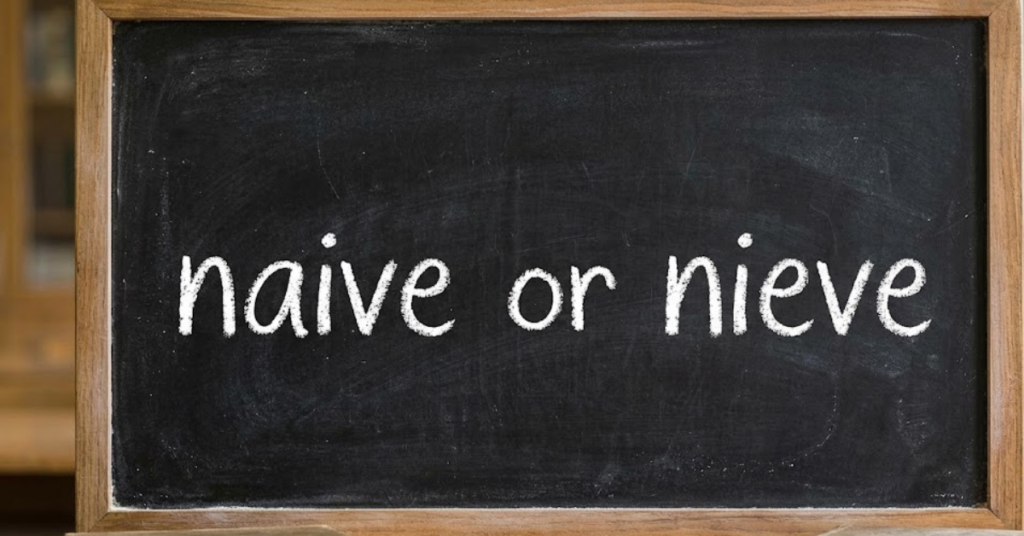 Naive or Nieve: What’s the Correct Word?