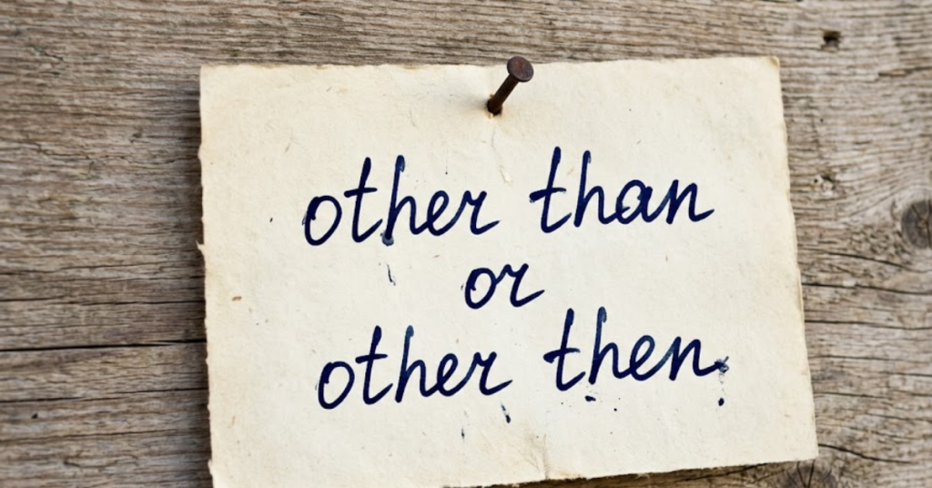 Other Than or Other Then: Which One Is Correct?