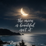 The Moon Is Beautiful Isn’t It Meaning Explained
