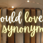 Would Love To Synonym: Professional & Everyday Alternatives