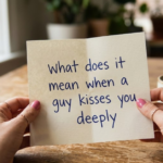 What Does It Mean When a Guy Kisses You Deeply?