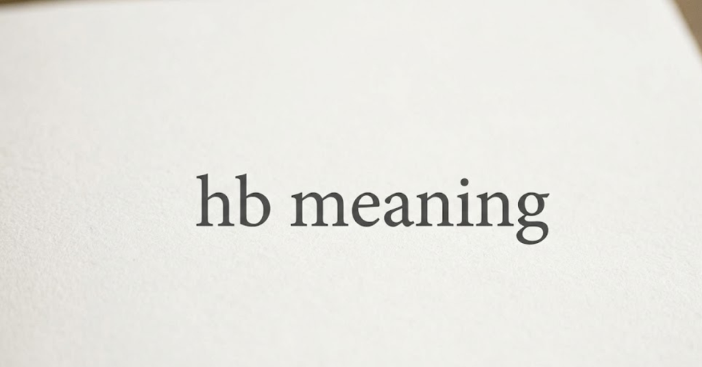 HB Meaning: What It Really Means in Text & Chat