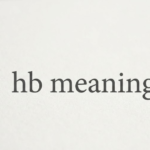 HB Meaning: What It Really Means in Text & Chat