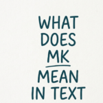 What Does MK Mean in Text?