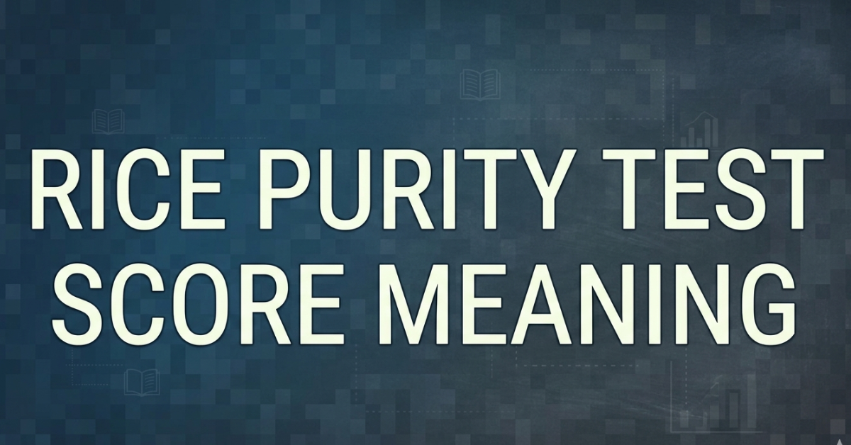 Rice Purity Test Score Meaning Explained