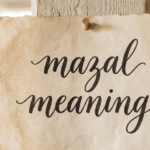Mazal Meaning Explained: What Does “Mazal” Mean?
