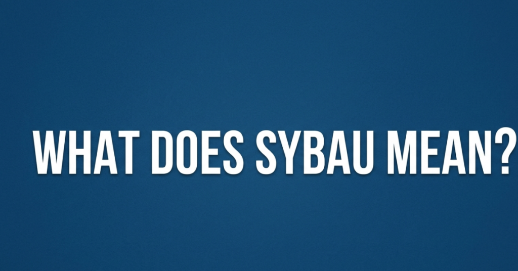 What Does SYBAU Mean? Full Slang Guide