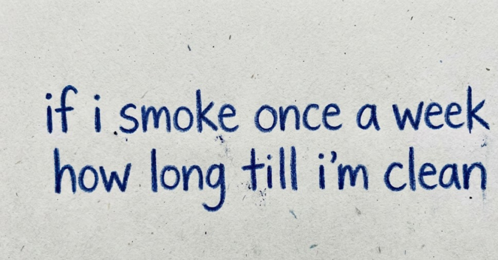 If I Smoke Once a Week, How Long Till I’m Clean?