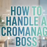 How to Handle a Micromanaging Boss