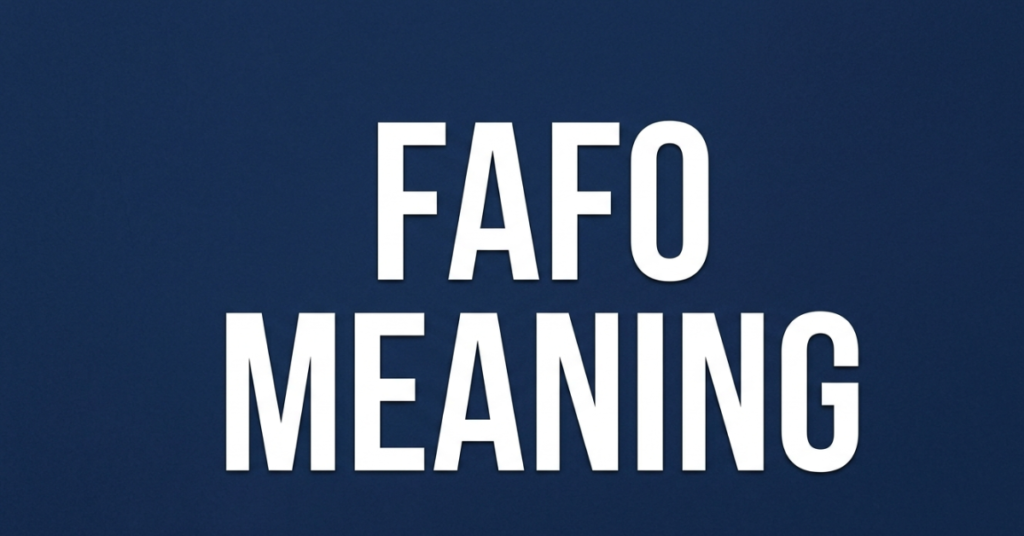 FAFO Meaning: What It Really Means in Text and Online
