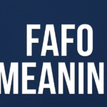 FAFO Meaning: What It Really Means in Text and Online