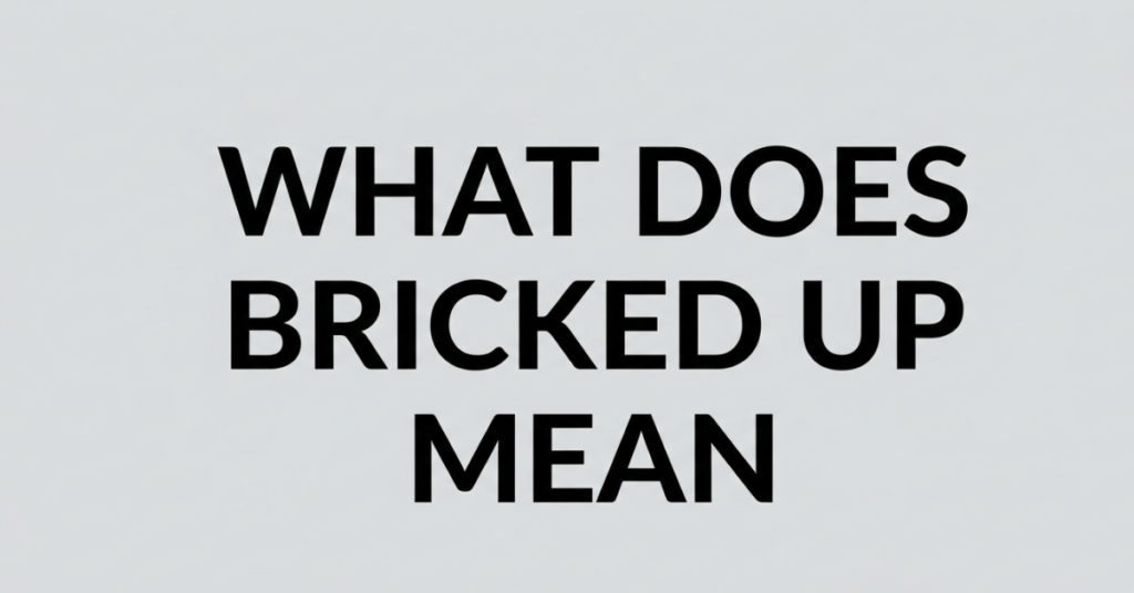 What Does Bricked Up Mean? Slang Explained Simply