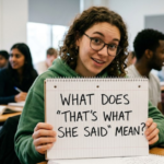 What Does “That’s What She Said” Mean? (Full Guide)