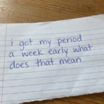 I Got My Period a Week Early — What Does That Mean?