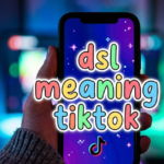 DSL Meaning TikTok: What It Really Means (And Why It Matters)